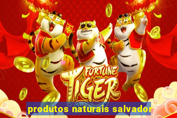 produtos naturais salvador